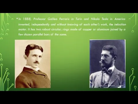 In 1888, Professor Galileo Ferraris in Turin and Nikola Tesla