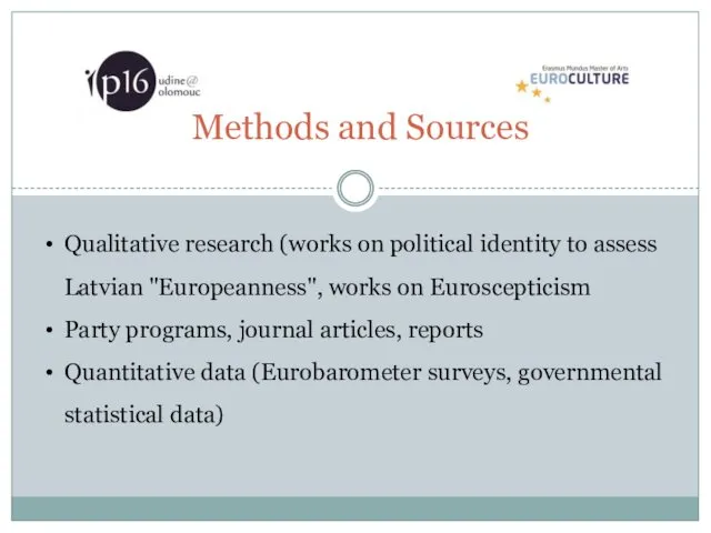 Methods and Sources Qualitative research (works on political identity to