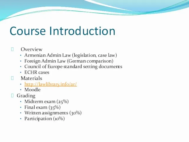 Course Introduction Overview Armenian Admin Law (legislation, case law) Foreign