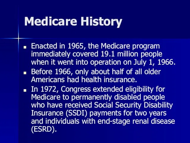 Medicare History Enacted in 1965, the Medicare program immediately covered