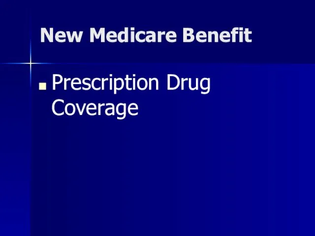 New Medicare Benefit Prescription Drug Coverage