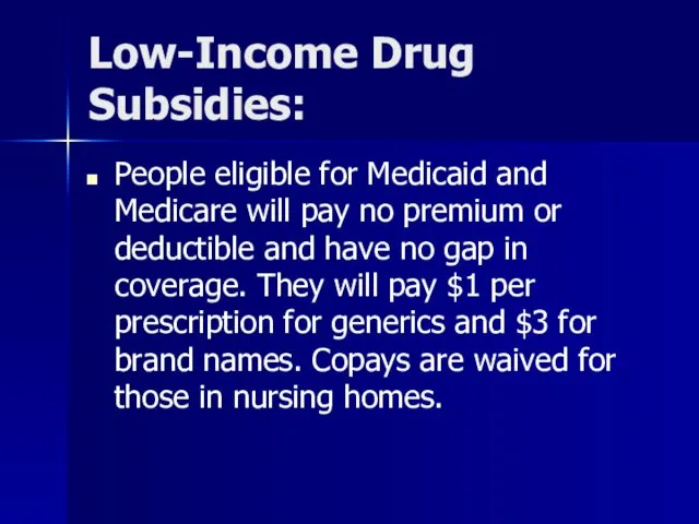 Low-Income Drug Subsidies: People eligible for Medicaid and Medicare will