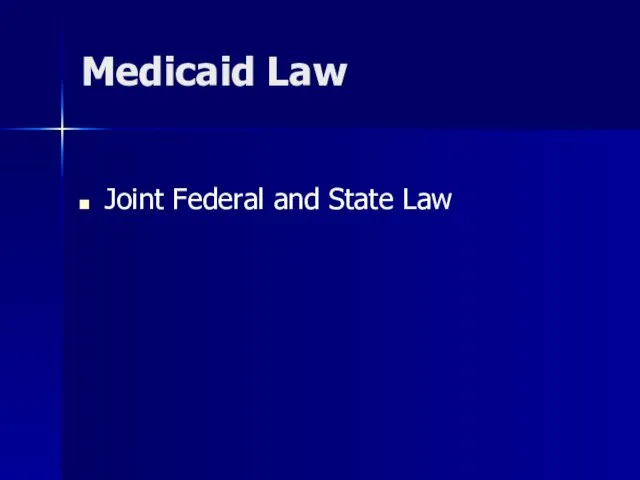 Medicaid Law Joint Federal and State Law