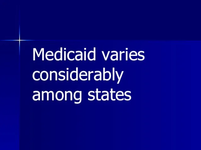 Medicaid varies considerably among states