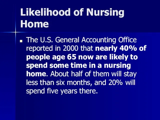 Likelihood of Nursing Home The U.S. General Accounting Office reported