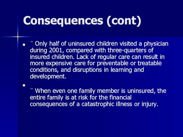 Consequences (cont) ¨ Only half of uninsured children visited a