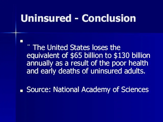 Uninsured - Conclusion ¨ The United States loses the equivalent