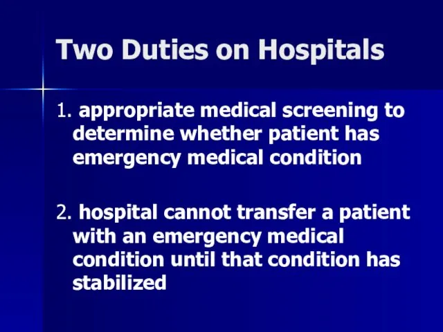 Two Duties on Hospitals 1. appropriate medical screening to determine