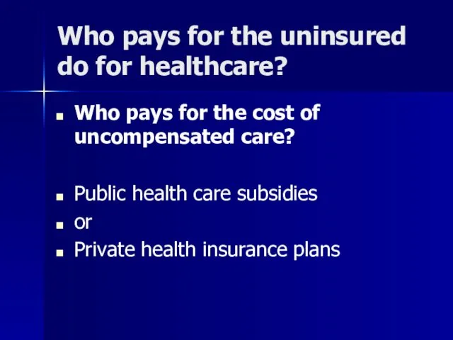 Who pays for the uninsured do for healthcare? Who pays