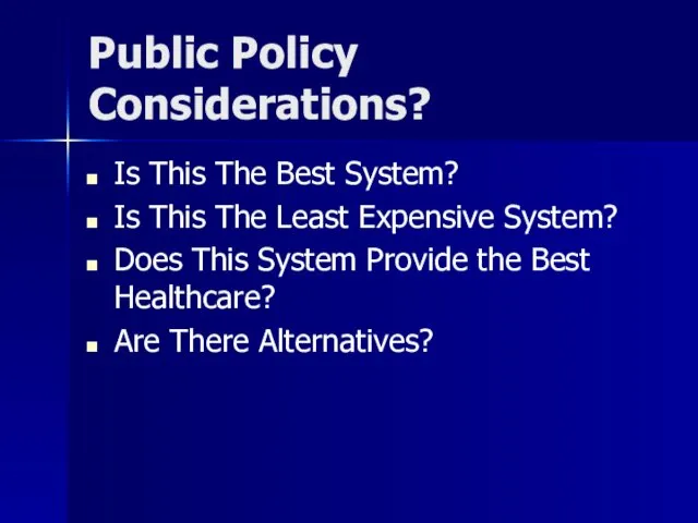 Public Policy Considerations? Is This The Best System? Is This