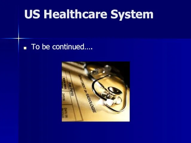 US Healthcare System To be continued….