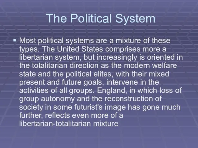The Political System Most political systems are a mixture of