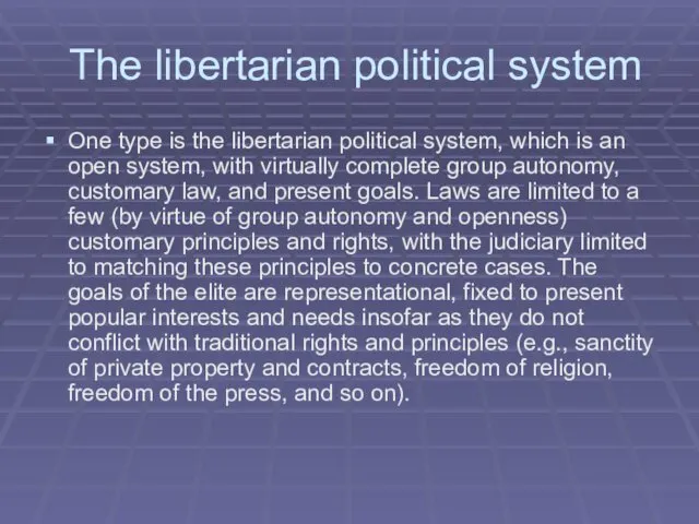 The libertarian political system One type is the libertarian political