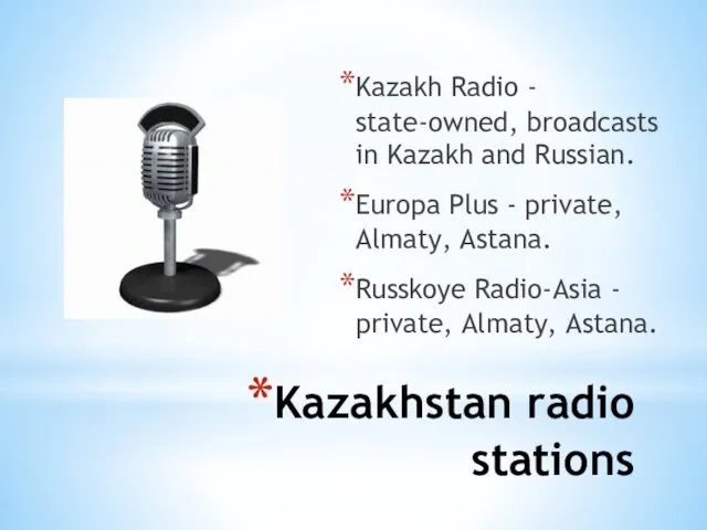 Kazakhstan radio stations Kazakh Radio - state-owned, broadcasts in Kazakh