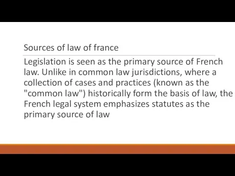 Sources of law of france Legislation is seen as the primary source of