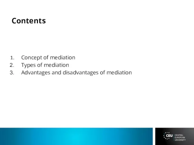 Contents Concept of mediation Types of mediation Advantages and disadvantages of mediation