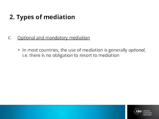 2. Types of mediation Optional and mandatory mediation In most