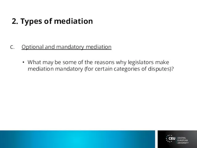 2. Types of mediation Optional and mandatory mediation What may