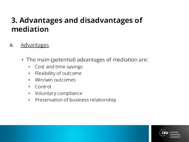3. Advantages and disadvantages of mediation Advantages The main (potential)