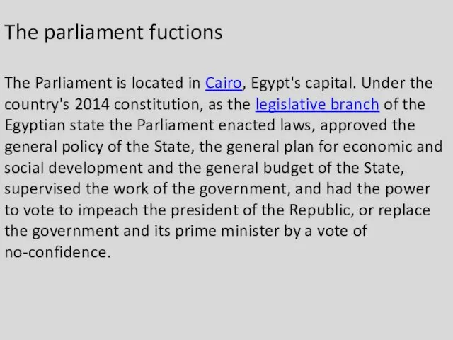 The parliament fuctions The Parliament is located in Cairo, Egypt's