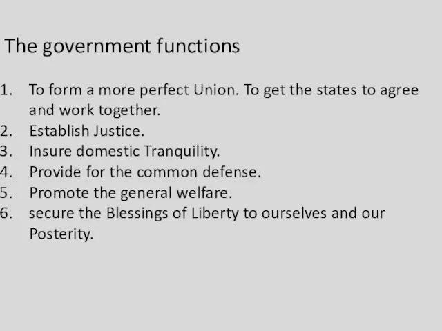 The government functions To form a more perfect Union. To