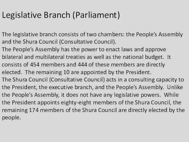 Legislative Branch (Parliament) The legislative branch consists of two chambers: