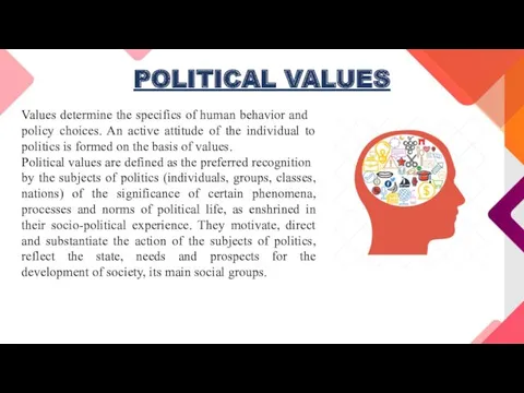 POLITICAL VALUES Values ​​determine the specifics of human behavior and