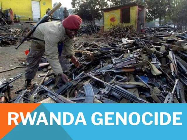RWANDA GENOCIDE From April to July 1994, members of the
