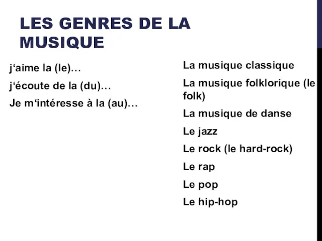 LES GENRES DE LA MUSIQUE La musique classique La musique folklorique (le folk)