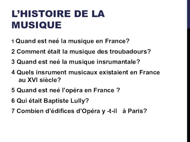 L’HISTOIRE DE LA MUSIQUE 1 Quand est neé la musique en France? 2