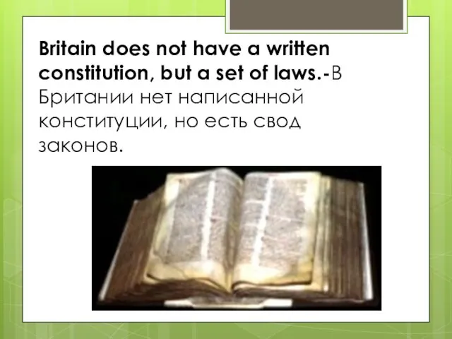 Britain does not have a written constitution, but a set