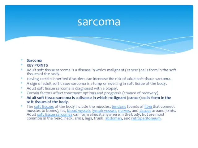 Sarcoma KEY POINTS Adult soft tissue sarcoma is a disease in which malignant