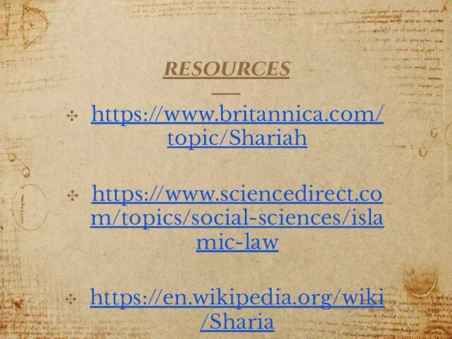 resources https://www.britannica.com/topic/Shariah https://www.sciencedirect.com/topics/social-sciences/islamic-law https://en.wikipedia.org/wiki/Sharia