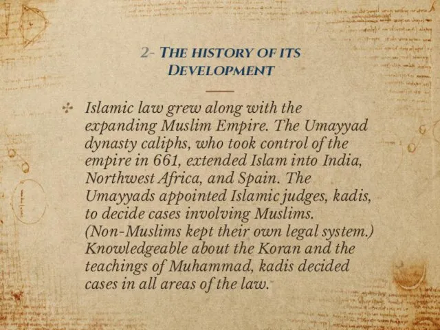 2- The history of its Development Islamic law grew along