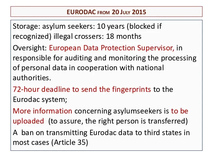 EURODAC from 20 July 2015 Storage: asylum seekers: 10 years (blocked if recognized)