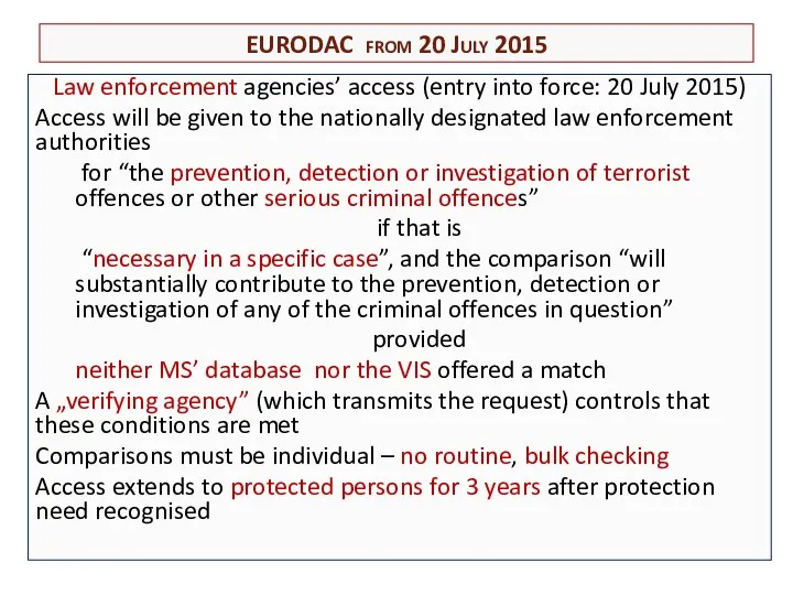EURODAC from 20 July 2015 Law enforcement agencies’ access (entry into force: 20