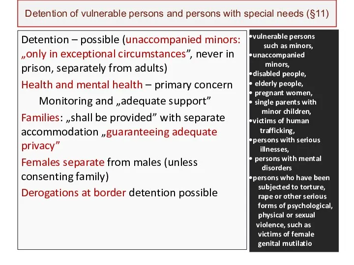 Detention of vulnerable persons and persons with special needs (§11) Detention – possible