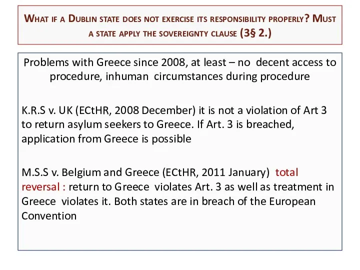 Problems with Greece since 2008, at least – no decent access to procedure,