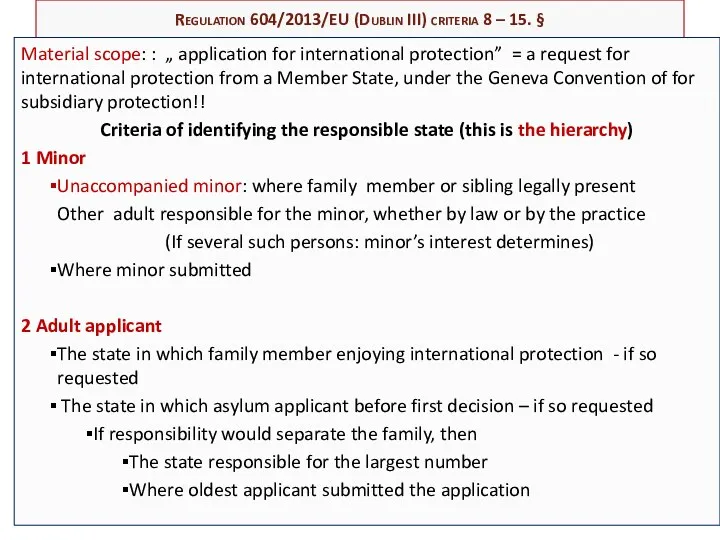 Regulation 604/2013/EU (Dublin III) criteria 8 – 15. § Material scope: : „