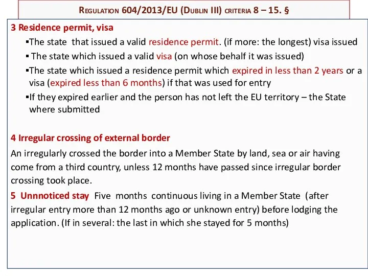 Regulation 604/2013/EU (Dublin III) criteria 8 – 15. § 3