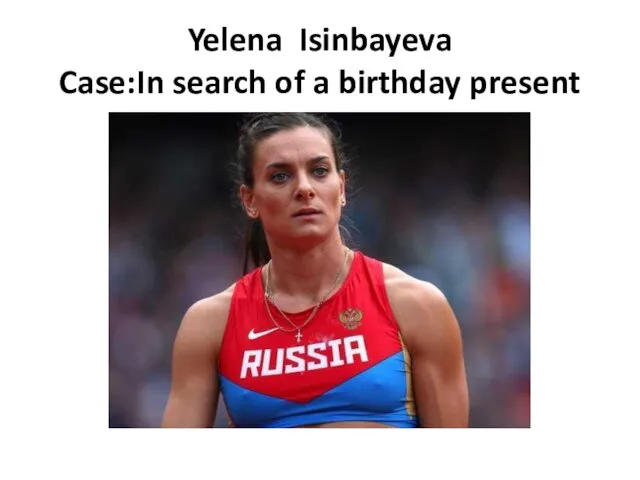 Yelena Isinbayeva Case:In search of a birthday present