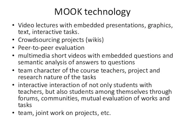 MOOK technology Video lectures with embedded presentations, graphics, text, interactive