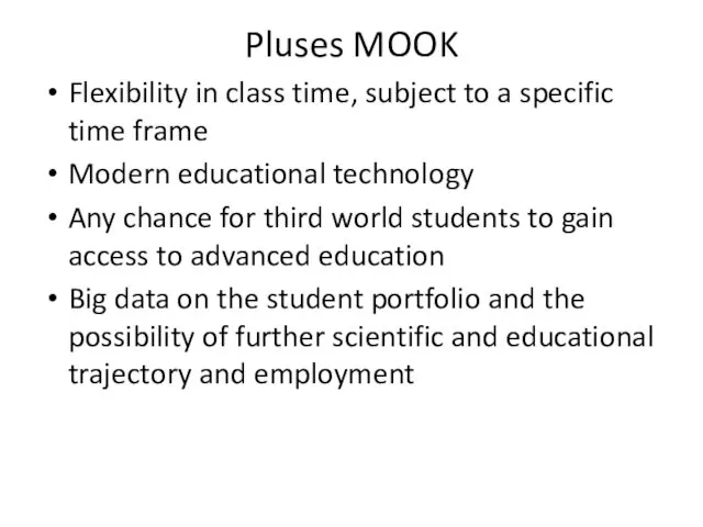 Pluses MOOK Flexibility in class time, subject to a specific