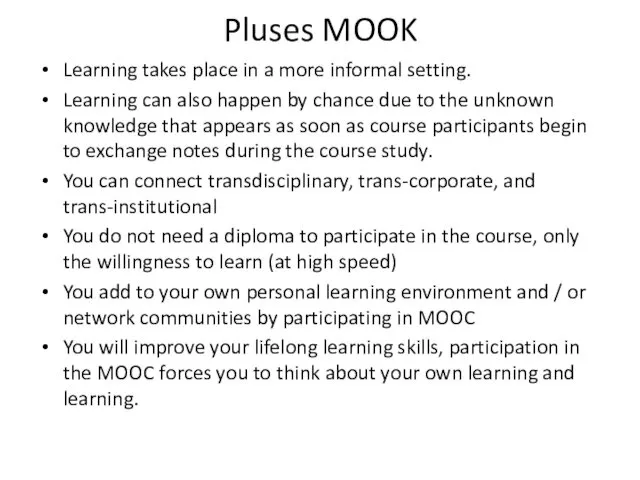 Pluses MOOK Learning takes place in a more informal setting.