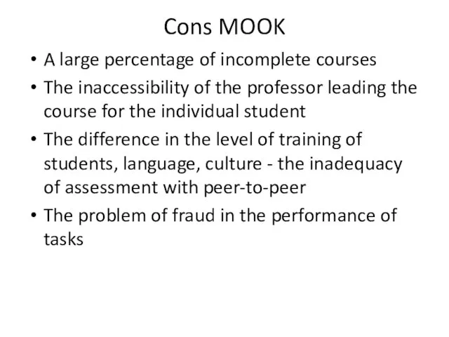 Cons MOOK A large percentage of incomplete courses The inaccessibility