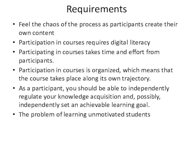 Requirements Feel the chaos of the process as participants create