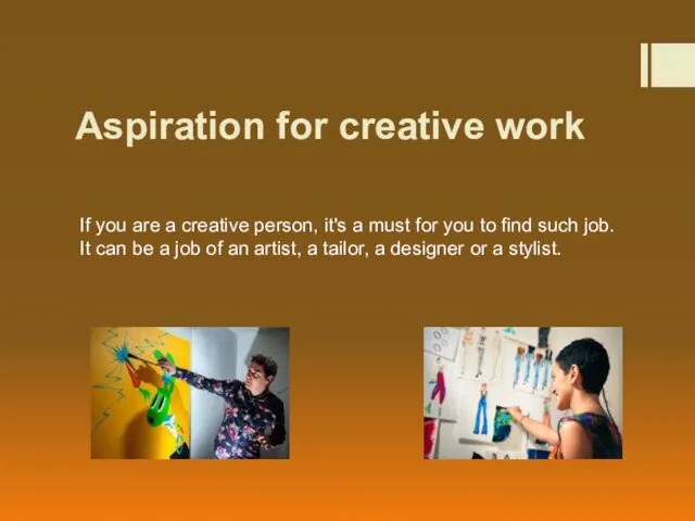 Aspiration for creative work If you are a creative person,