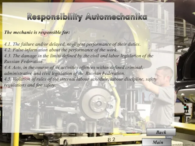 The mechanic is responsible for: 4.1. The failure and/or delayed, negligent performance of