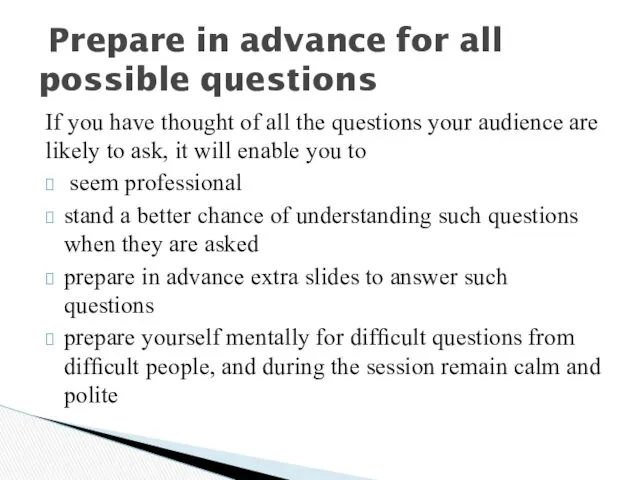 If you have thought of all the questions your audience