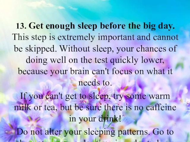 13. Get enough sleep before the big day. This step